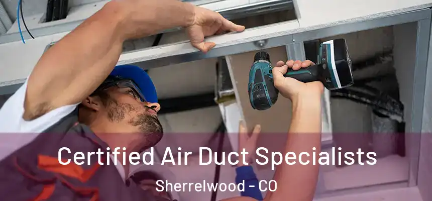  Certified Air Duct Specialists Sherrelwood - CO
