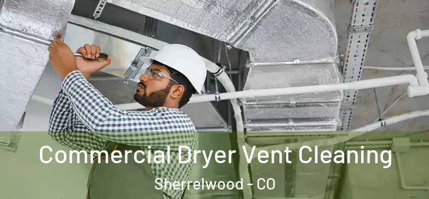  Commercial Dryer Vent Cleaning Sherrelwood - CO