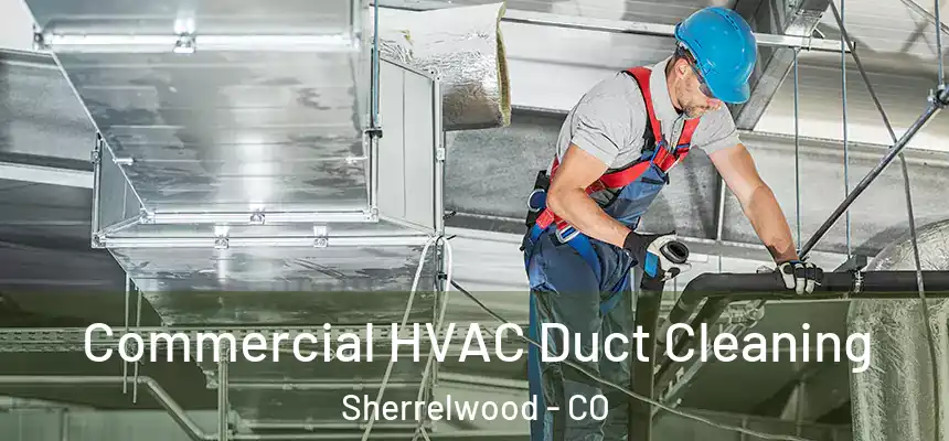  Commercial HVAC Duct Cleaning Sherrelwood - CO