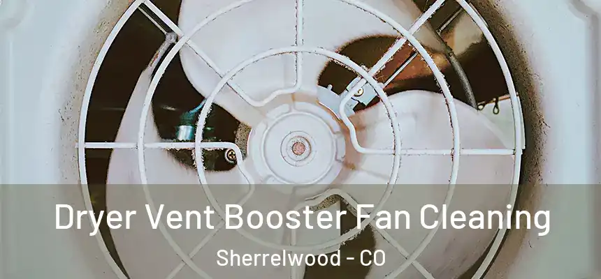  Dryer Vent Booster Fan Cleaning Sherrelwood - CO