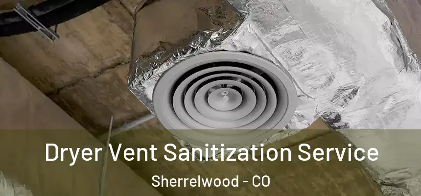  Dryer Vent Sanitization Service Sherrelwood - CO