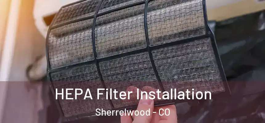  HEPA Filter Installation Sherrelwood - CO