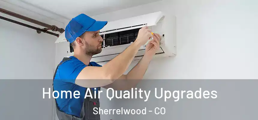  Home Air Quality Upgrades Sherrelwood - CO
