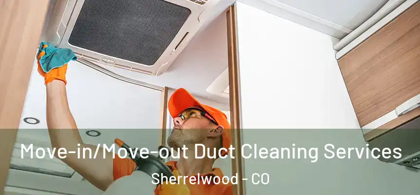  Move-in/Move-out Duct Cleaning Services Sherrelwood - CO